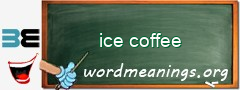 WordMeaning blackboard for ice coffee